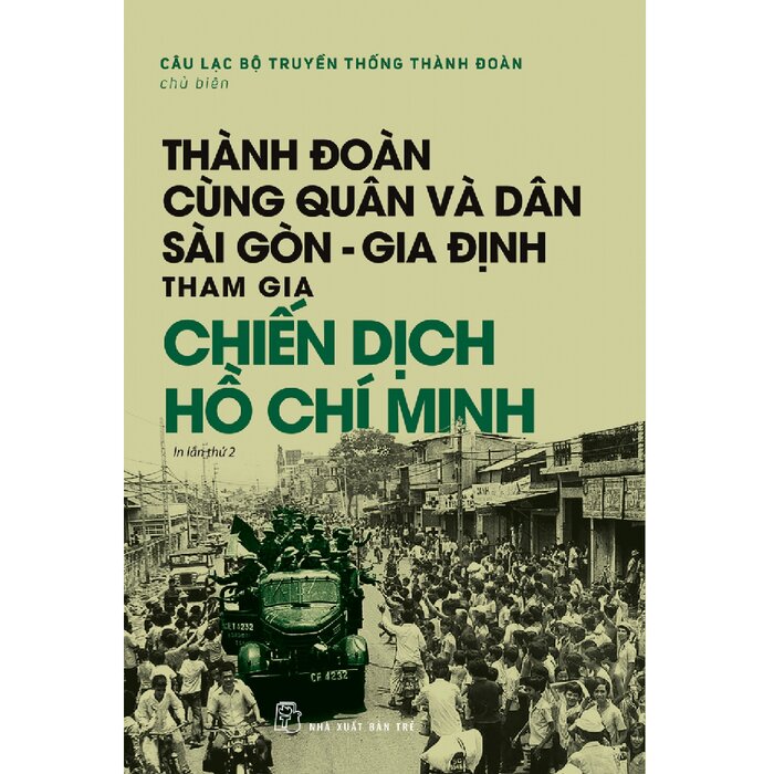 Thành Đoàn Cùng Quân Và Dân Sài Gòn - Gia Định Tham Gia Chiến Dịch Hồ Chí Minh