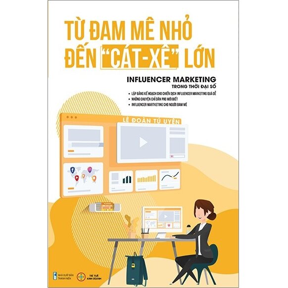 Đam Mê Nhỏ Đến Cát Xê Lớn - Infulencer Marketing Trong Thời Đại Số