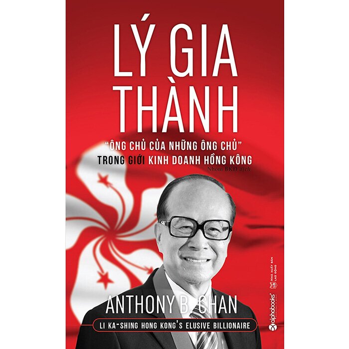 Lý Gia Thành - Ông Chủ Của Những Ông Chủ Trong Giới Kinh Doanh Hồng Kông